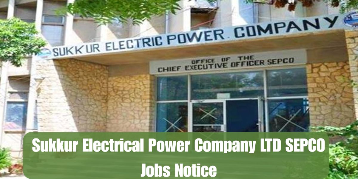 Sukkur Electrical Power Company LTD SEPCO Jobs Notice