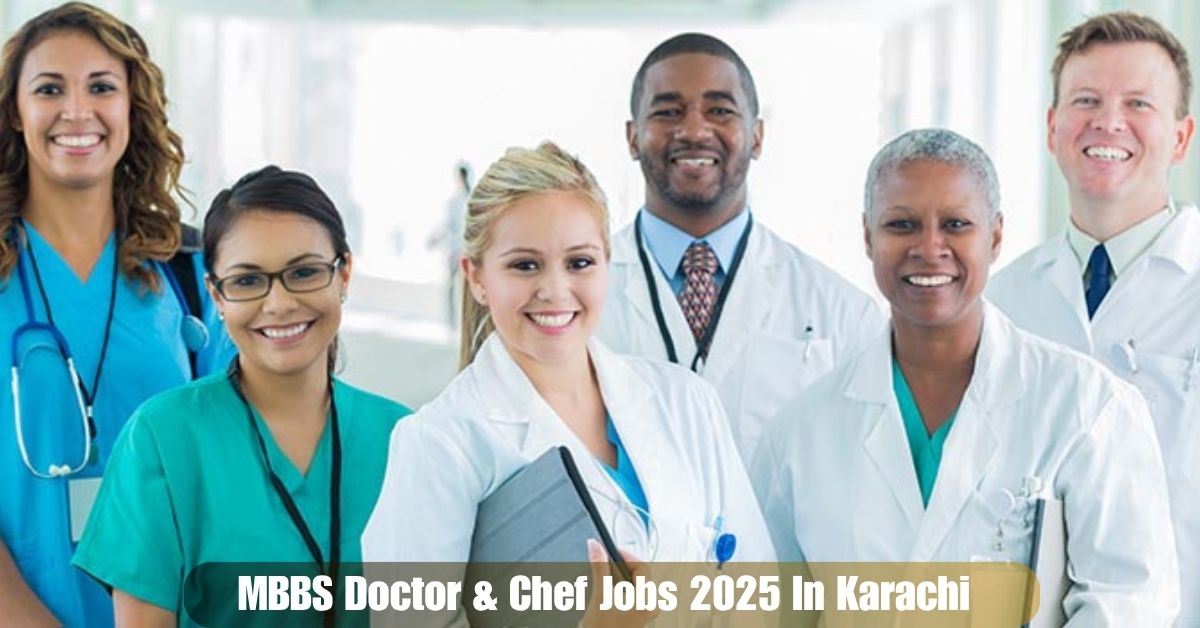 MBBS Doctor & Chef Jobs 2025 In Karachi