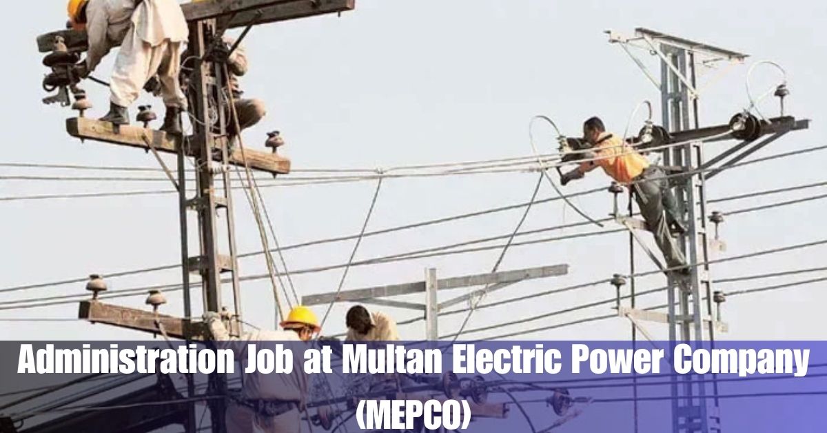 Administration Job at Multan Electric Power Company (MEPCO) – Apply Now
