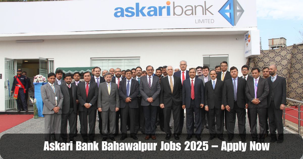 Askari Bank Bahawalpur Jobs 2025 – Apply Now for Exciting Opportunities!