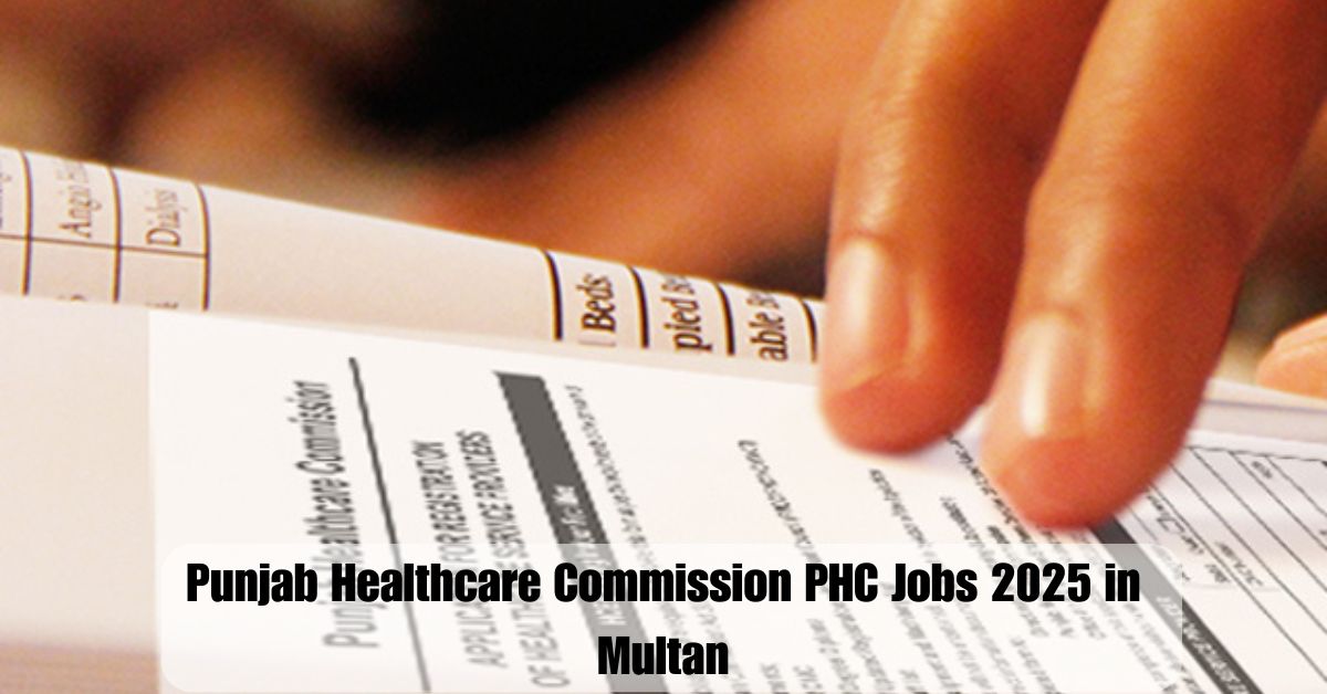 Punjab Healthcare Commission PHC Jobs 2025 in Multan – Apply Today