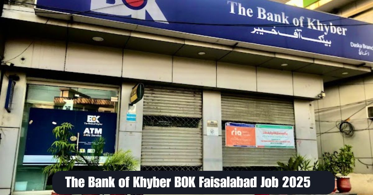 The Bank of Khyber BOK Faisalabad Job 2025 – A Great Government Job Opportunity!