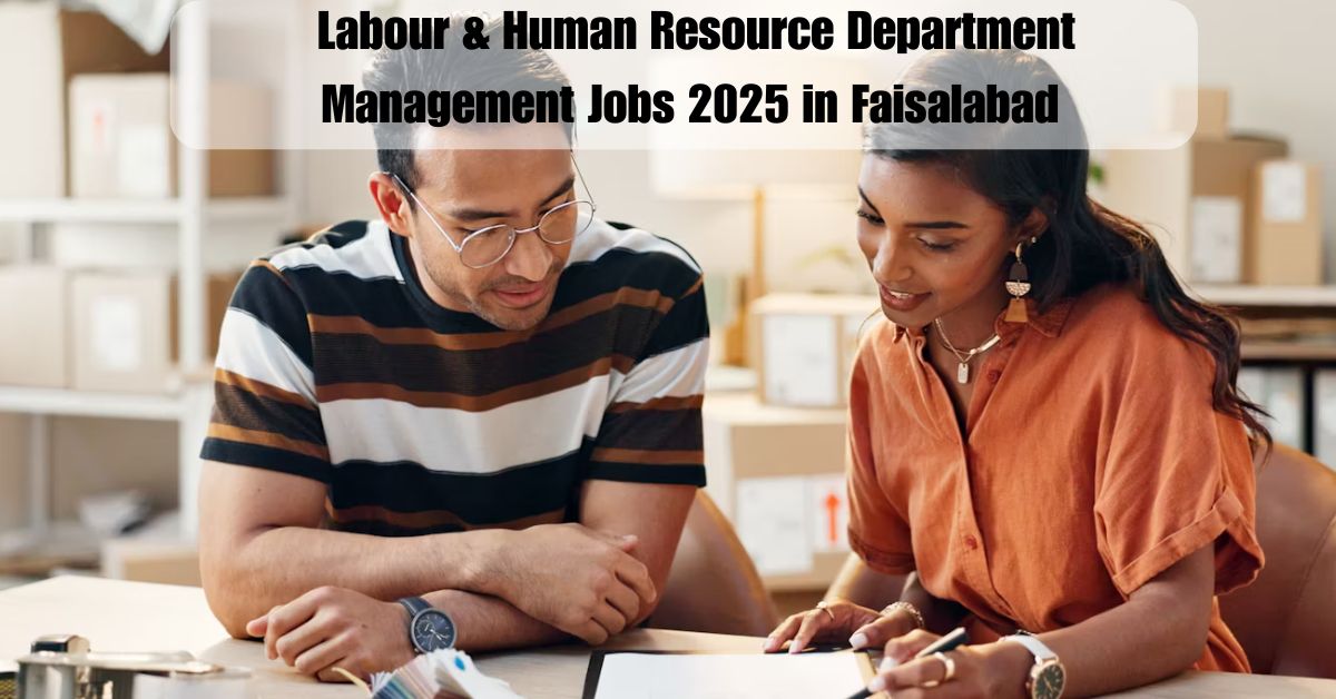 Labour & Human Resource Department Management Jobs 2025 in Faisalabad – Apply Today!