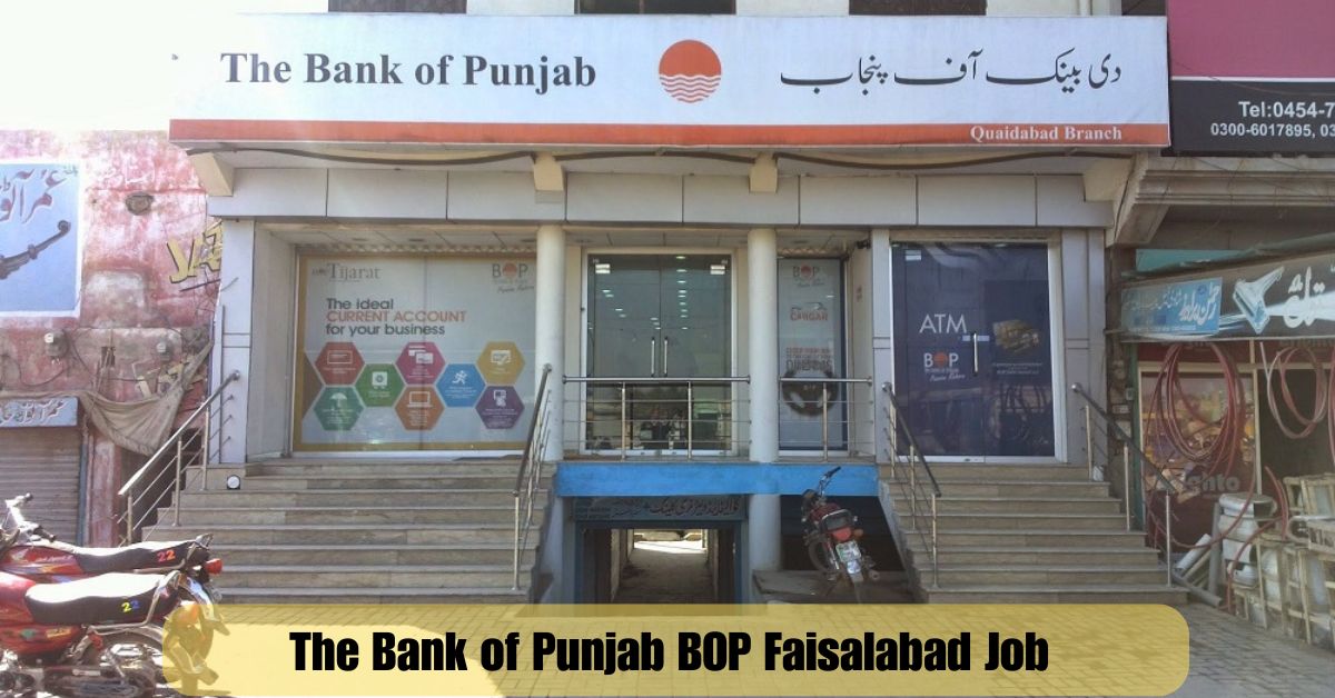 The Bank of Punjab BOP Faisalabad Job Notice 2025 – Apply Now