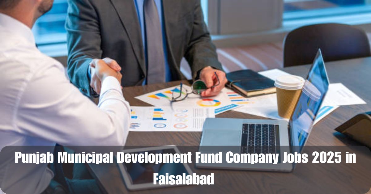 Punjab Municipal Development Fund Company Jobs 2025 in Faisalabad – Apply Now!