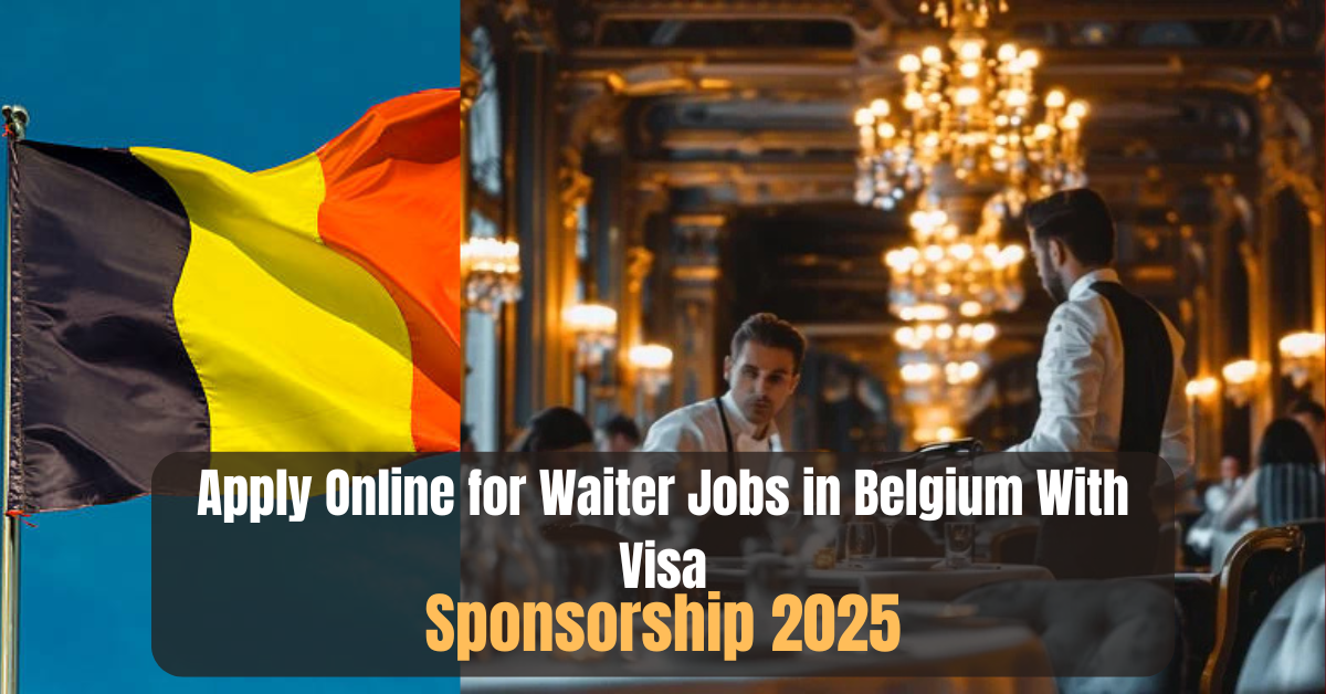 Apply Online for Waiter Jobs in Belgium With Visa Sponsorship 2025