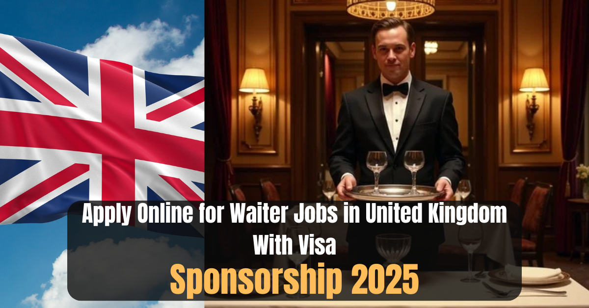 Apply Online for Waiter Jobs in United Kingdom With Visa Sponsorship 2025