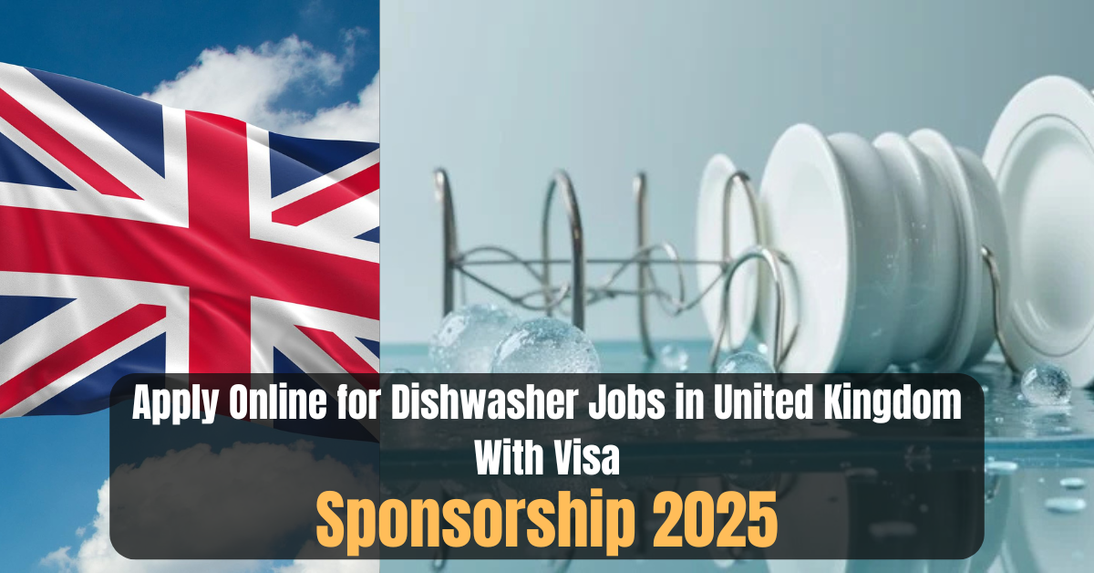 Apply Online for Dishwasher Jobs in United Kingdom With Visa Sponsorship 2025