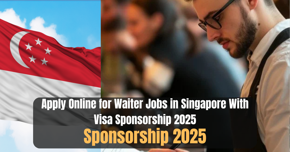 Apply Online for Waiter Jobs in Singapore With Visa Sponsorship 2025