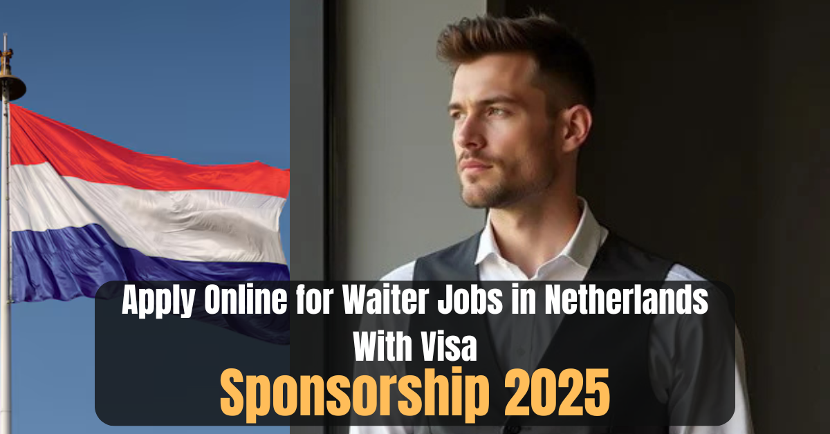 Apply Online for Waiter Jobs in Netherlands With Visa Sponsorship 2025