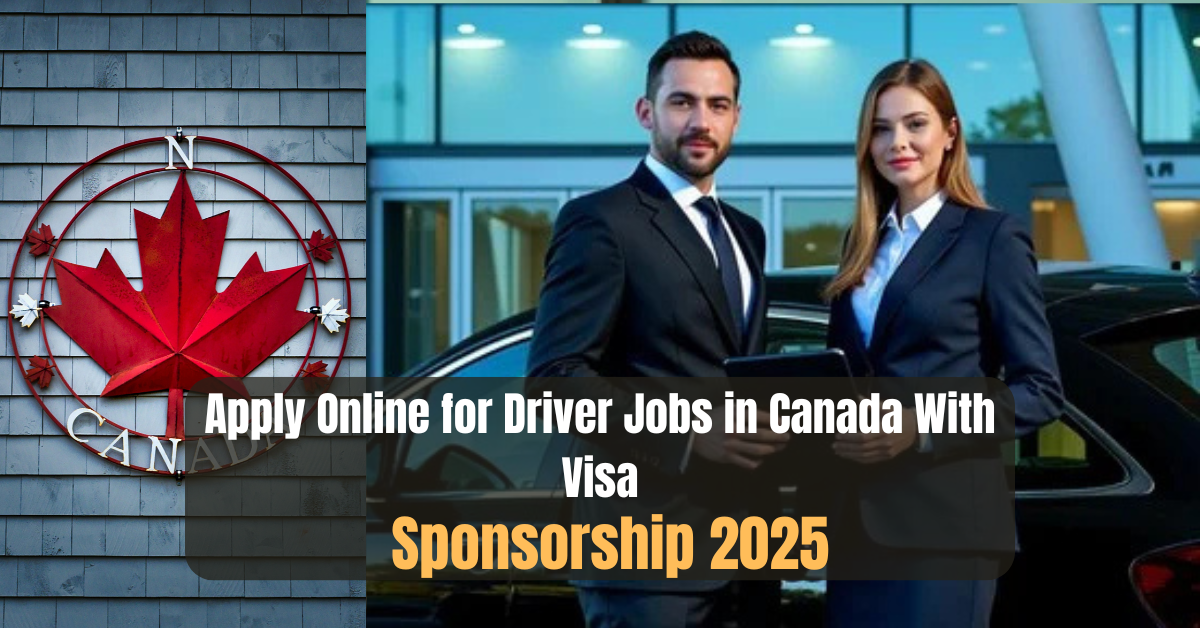 Apply Online for Driver Jobs in Canada With Visa Sponsorship 2025