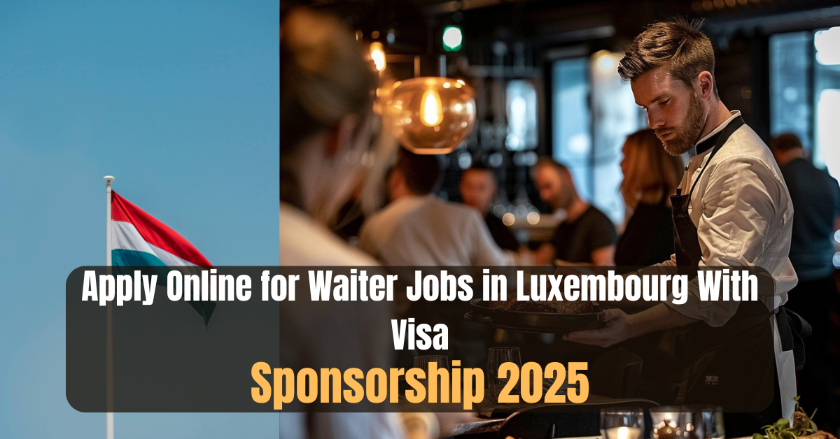 Apply Online for Waiter Jobs in Luxembourg With Visa Sponsorship 2025