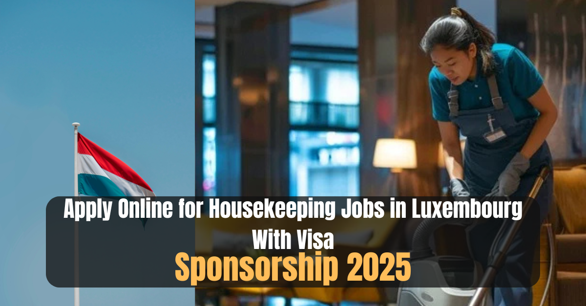 Apply Online for Housekeeping Jobs in Luxembourg With Visa Sponsorship 2025